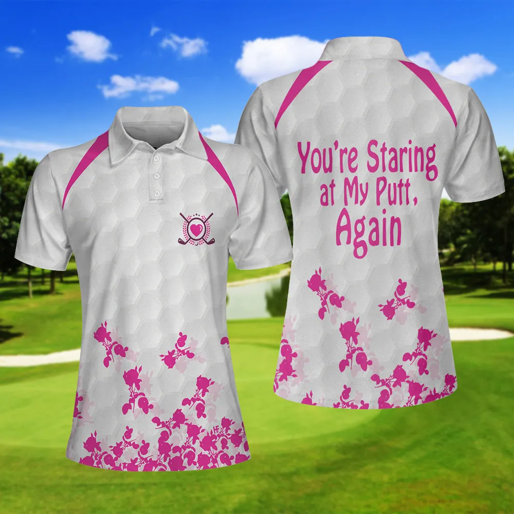 And Yet You Are Staring At My Golf Putt Again Golf Short Sleeve Women Polo Shirt, Best Golf Shirt For Female Coolspod