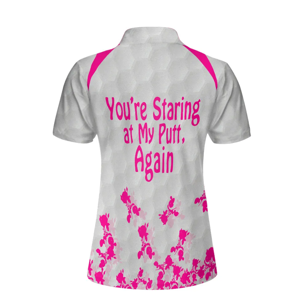 And Yet You Are Staring At My Golf Putt Again Golf Short Sleeve Women Polo Shirt, Best Golf Shirt For Female Coolspod