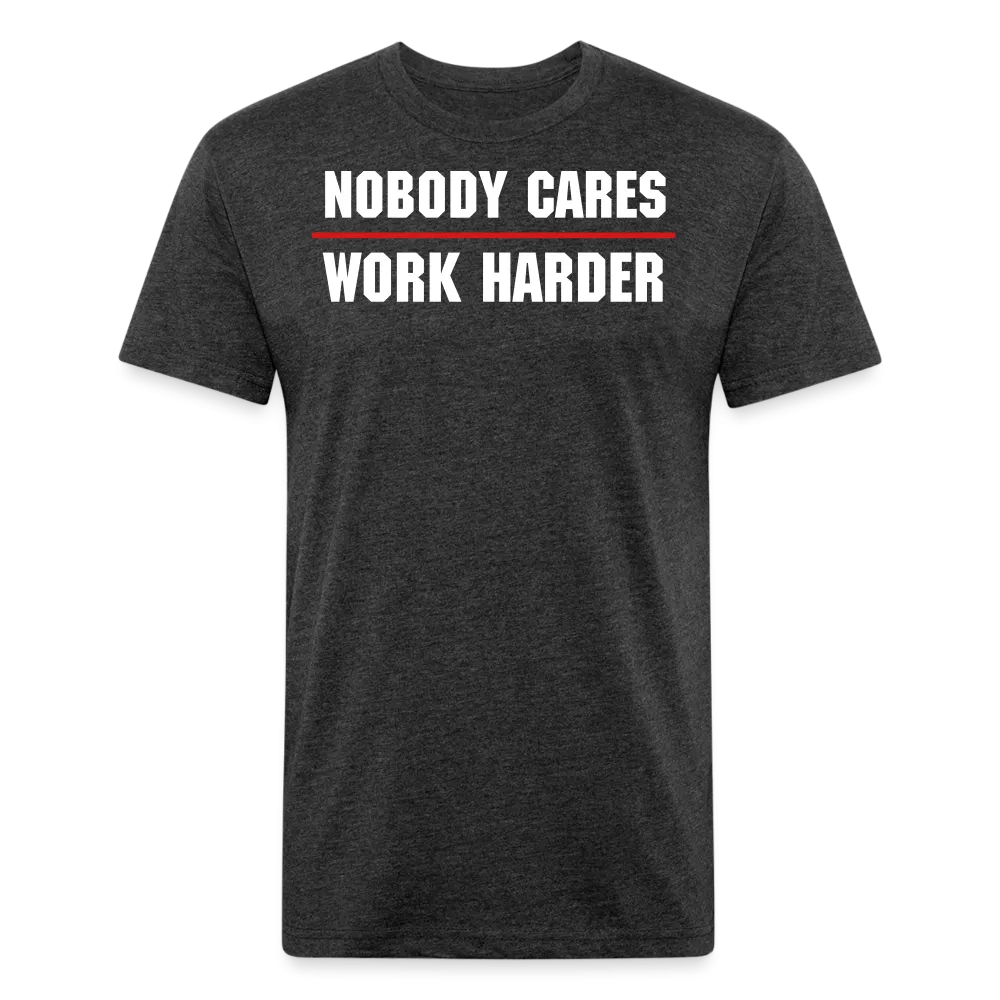 Nobody Cares Work Harder T-Shirt