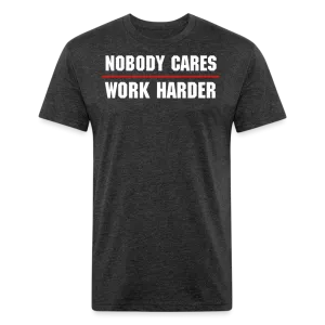 Nobody Cares Work Harder T-Shirt